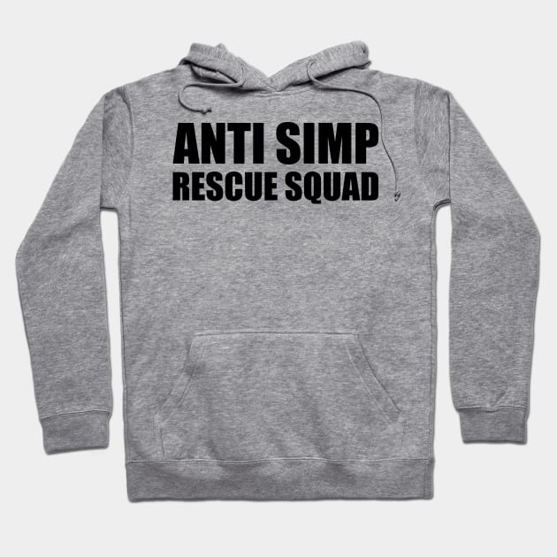 ANTI SIMP RESCUE SQUAD - STOP SIMPING - ANTI SIMP series 7 - BLACK Hoodie by FOGSJ